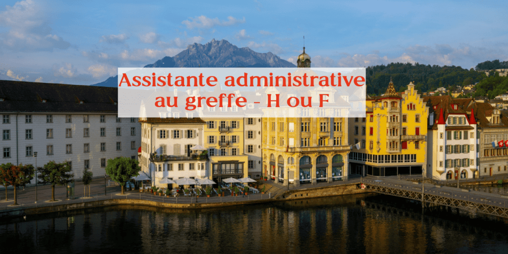 Assistante Administrative au Greffe – Poste H/F - Emploi suisse