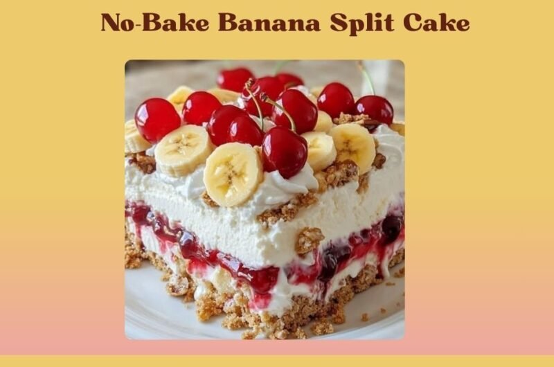 No-Bake Banana Split Cake