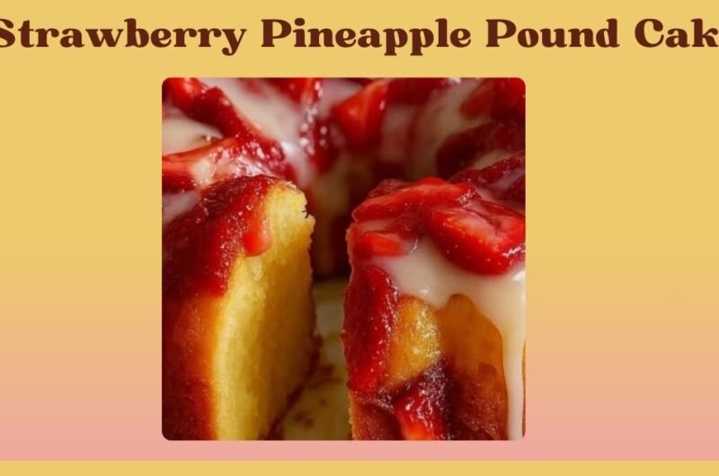 Strawberry Pineapple Pound Cake