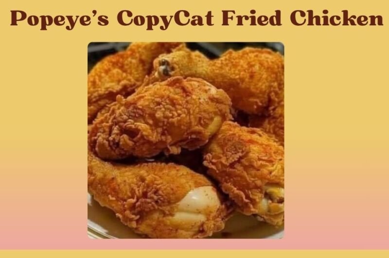 Popeye’s CopyCat Fried Chicken
