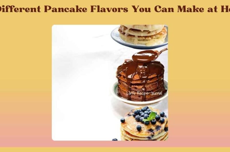 3 Different Pancake Flavors You Can Make at Home
