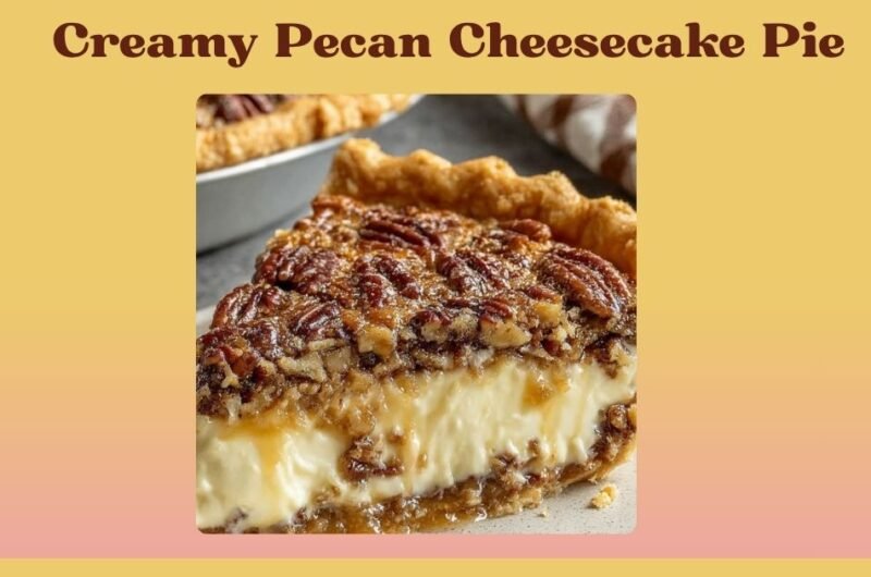 Creamy Pecan Cheesecake Pie