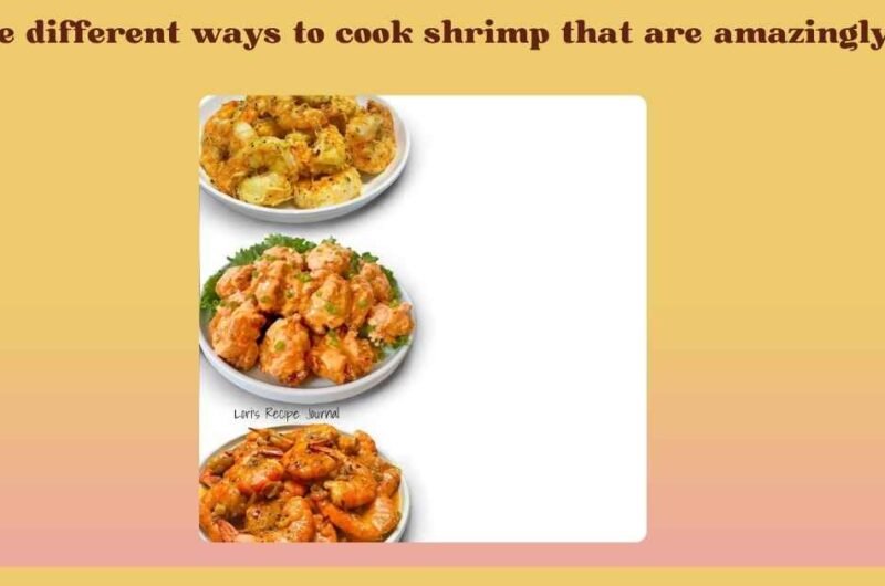 Three different ways to cook shrimp that are amazingly good.
